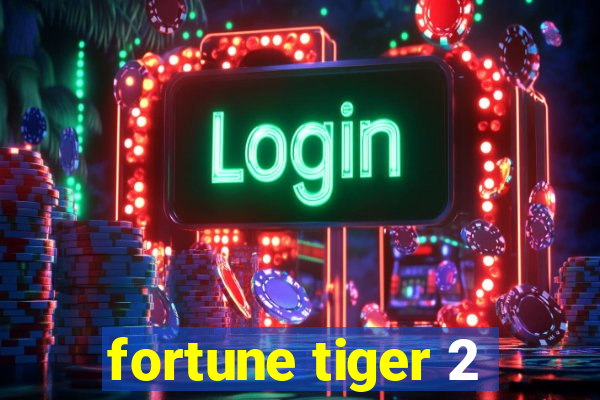 fortune tiger 2